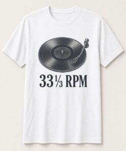 33⅓ RPM Vinyl Turntable unisex t-shirt in white with turntable with a vinyl record and tonearm